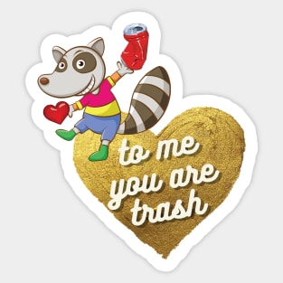 To Me, You Are Trash Love Quote Funny Sticker